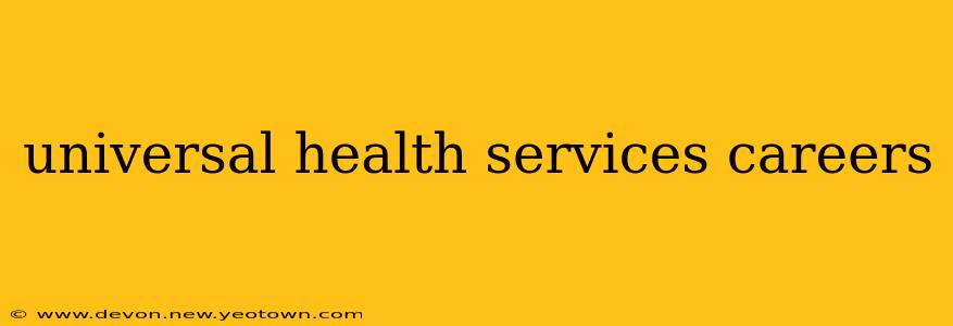 universal health services careers