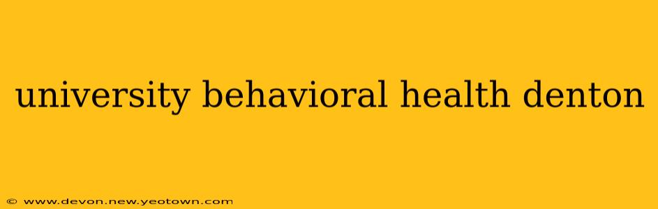 university behavioral health denton