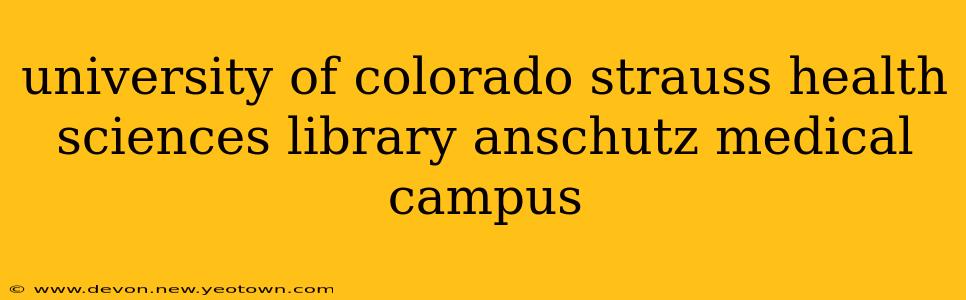 university of colorado strauss health sciences library anschutz medical campus