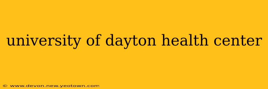 university of dayton health center