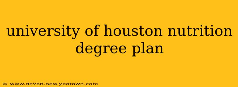 university of houston nutrition degree plan