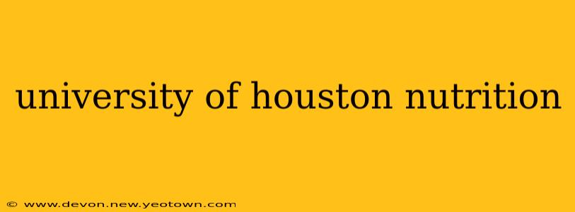 university of houston nutrition