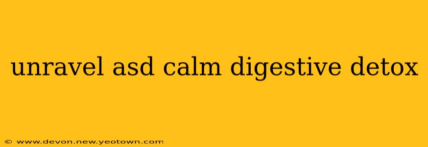 unravel asd calm digestive detox