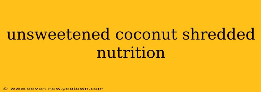 unsweetened coconut shredded nutrition