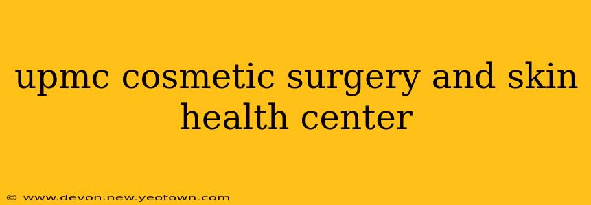 upmc cosmetic surgery and skin health center