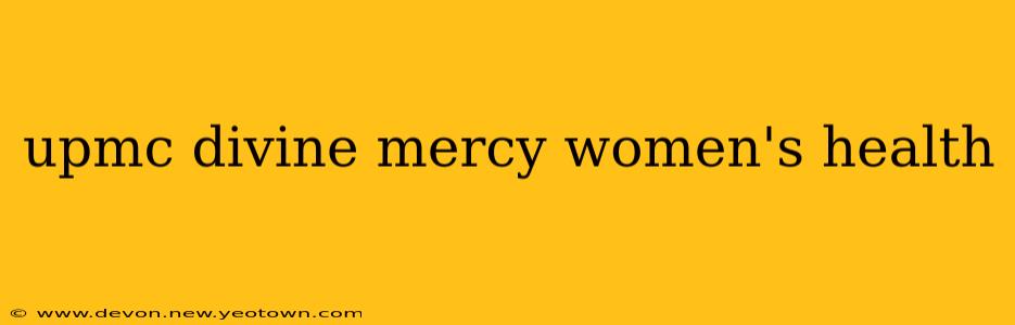 upmc divine mercy women's health