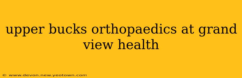 upper bucks orthopaedics at grand view health