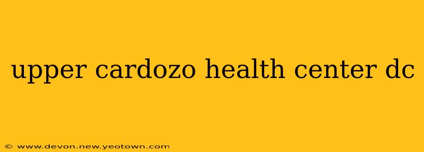 upper cardozo health center dc