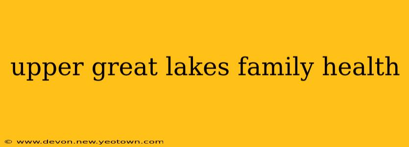 upper great lakes family health