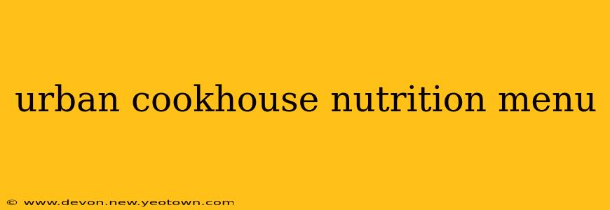 urban cookhouse nutrition menu