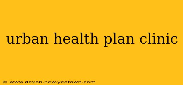 urban health plan clinic