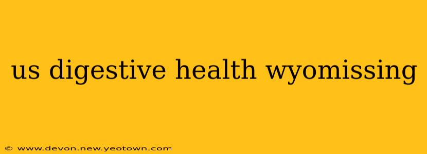 us digestive health wyomissing