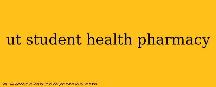 ut student health pharmacy