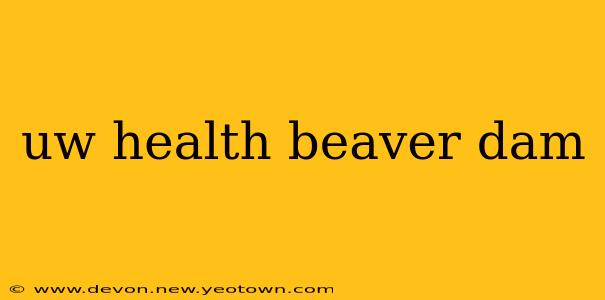 uw health beaver dam