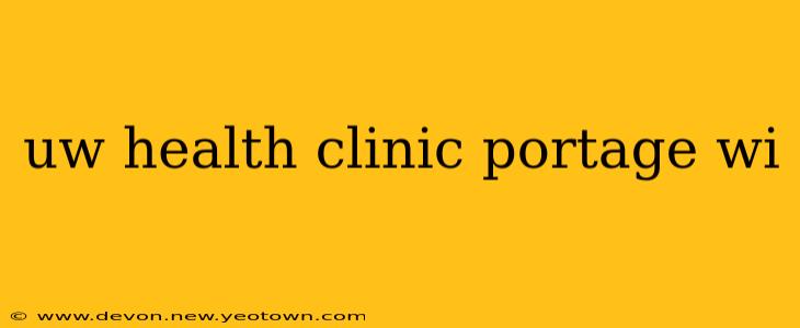 uw health clinic portage wi