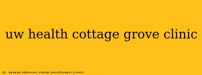 uw health cottage grove clinic