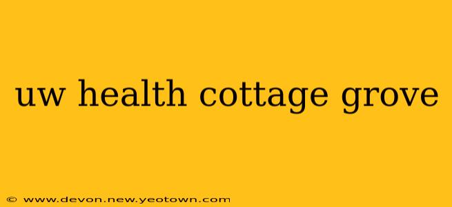 uw health cottage grove