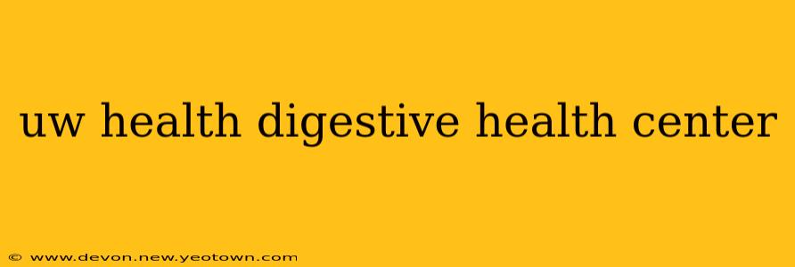 uw health digestive health center