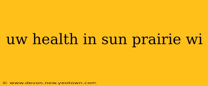 uw health in sun prairie wi