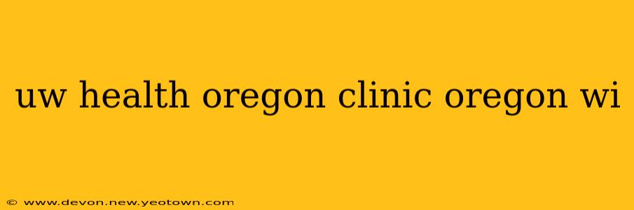 uw health oregon clinic oregon wi