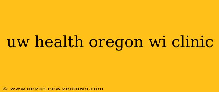 uw health oregon wi clinic