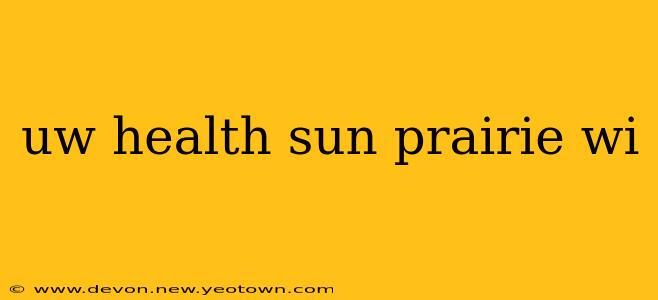 uw health sun prairie wi