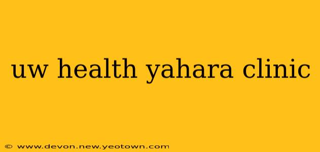 uw health yahara clinic