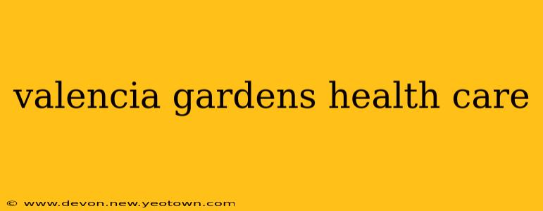valencia gardens health care