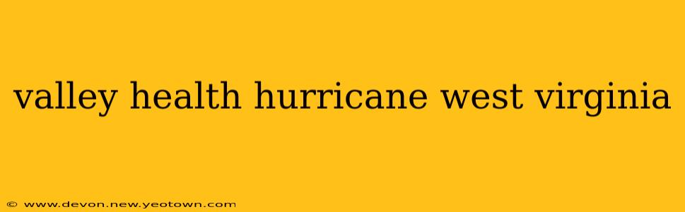 valley health hurricane west virginia