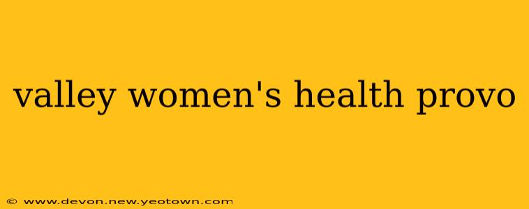 valley women's health provo