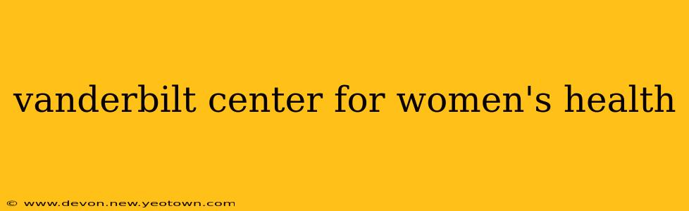 vanderbilt center for women's health