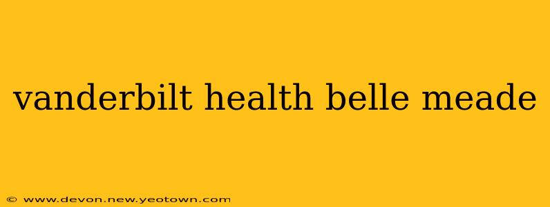 vanderbilt health belle meade