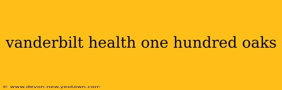 vanderbilt health one hundred oaks
