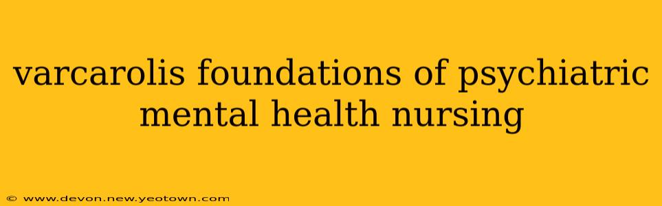 varcarolis foundations of psychiatric mental health nursing