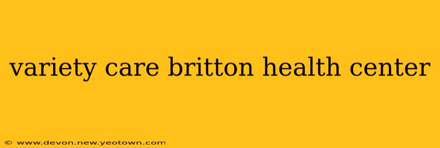 variety care britton health center