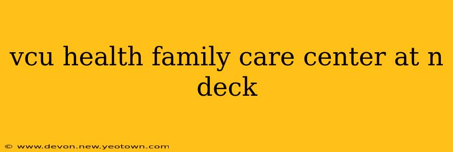 vcu health family care center at n deck