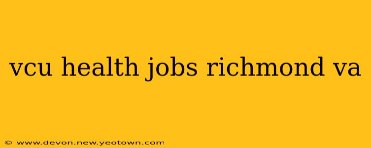 vcu health jobs richmond va