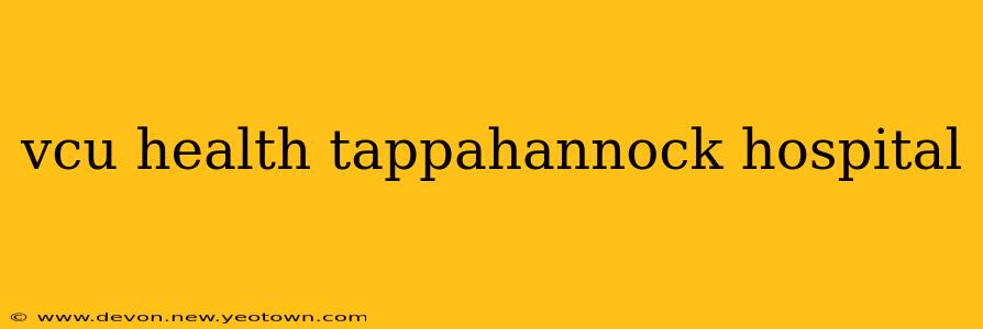 vcu health tappahannock hospital