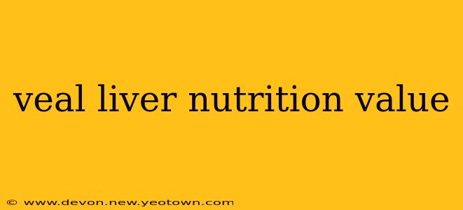 veal liver nutrition value