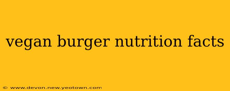 vegan burger nutrition facts