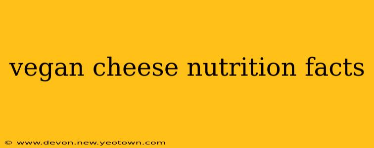 vegan cheese nutrition facts
