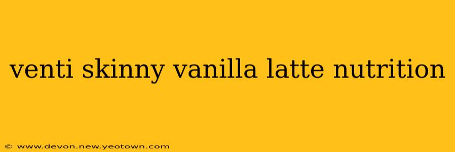 venti skinny vanilla latte nutrition