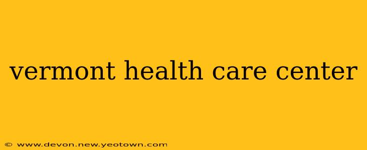 vermont health care center