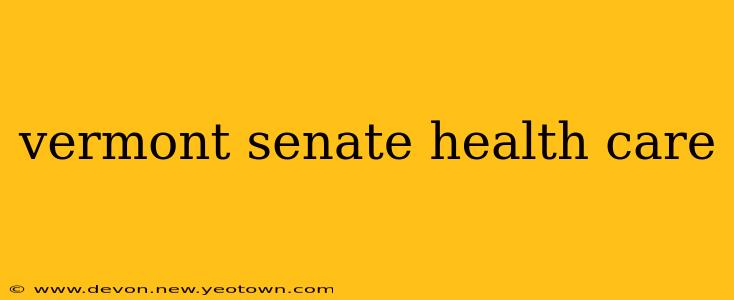 vermont senate health care