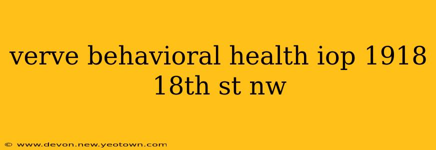 verve behavioral health iop 1918 18th st nw