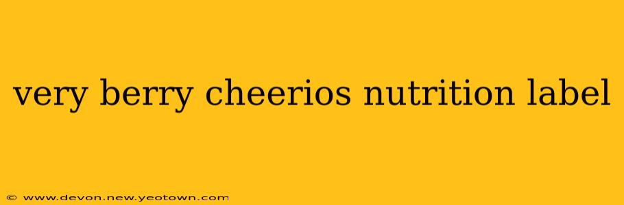 very berry cheerios nutrition label