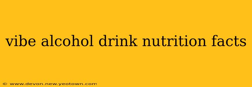 vibe alcohol drink nutrition facts