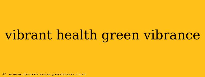 vibrant health green vibrance