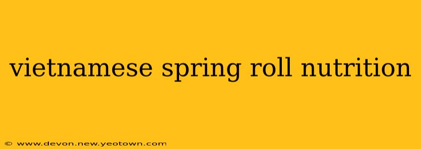 vietnamese spring roll nutrition