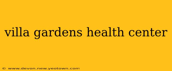 villa gardens health center